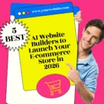 AI Website Builders to Launch Your E-commerce Store
